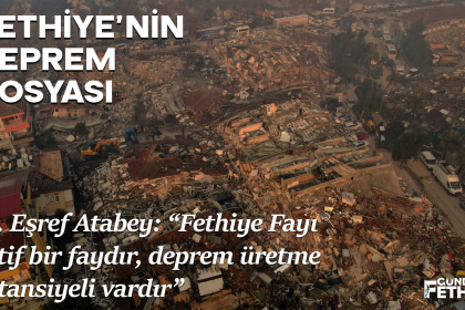 Fethiye Fayı Eşref Atabey fethiye deprem dosyası