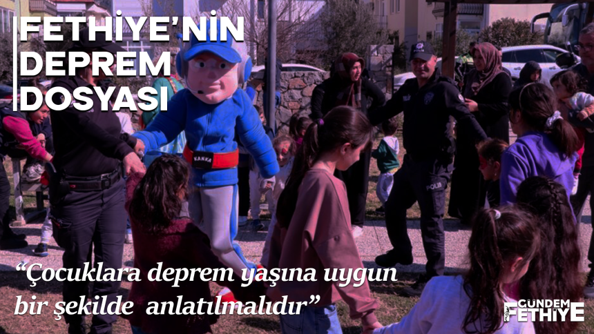 deprem çocuklar psikolog Berkant Vatansever Fethiye Deprem Dosyası