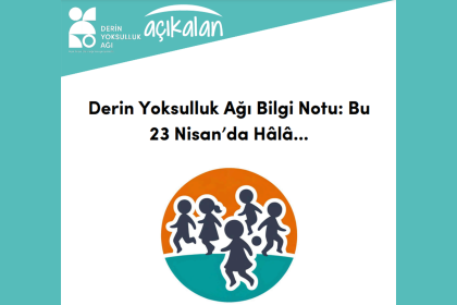Derin Yoksulluk Ağı, Bu 23 Nisan’da hala,