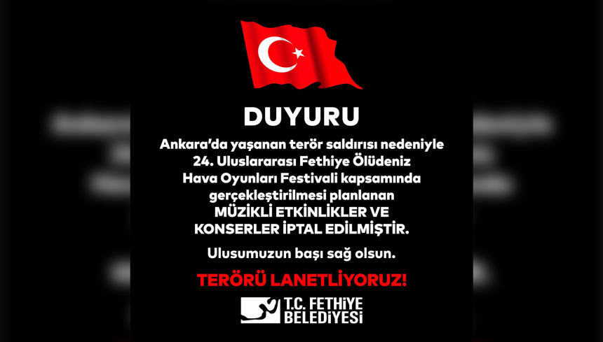 fethiye belediyesi açıklama Fethiye konser iptali Terör saldırısı 24. Uluslararası Fethiye Ölüdeniz Hava Oyunları Festivali Fethiye Belediyesi