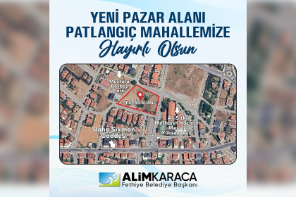Fethiye Belediyesi yeni pazar Fethiye Belediyesi açıklama Patlangıç Mahallesi pazar fethiye pazar yeri başvurusu