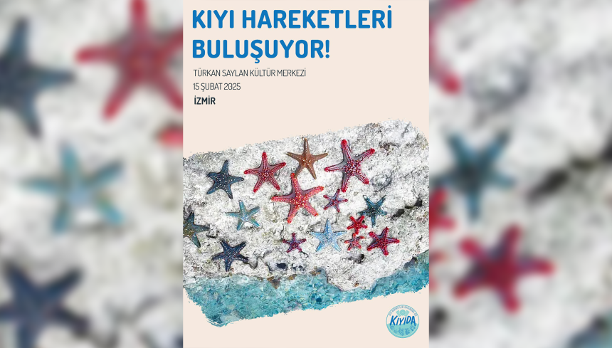 Kıyı Hareketleri Dayanışma Ağı KIYIDA izmir buluşması KIYIDA izmir KIYIDA Türkan Saylan Kültür Merkezi