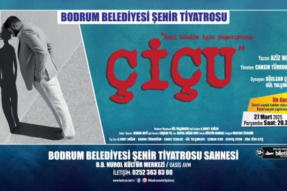 Bodrum Belediyesi Şehir Tiyatrosu 27 Mart Dünya Tiyatro Günü Çiçu oyunu çiçu bodrum tiyatro bodrum tiyatro oyunu