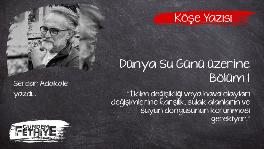 serdar adakale dünya su günü bölüm 1
