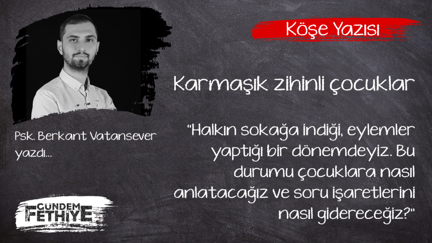 karmaşık zihinli çocuklar berkant vatansever