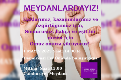 1 Mayıs İşçi Bayramı Datça Kadın Platformu 1 Mayıs çağrısı datça 1 mayıs kutlaması