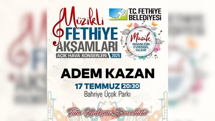 müzikli fethiye akşamları, fethiye belediyesi, fethiye, adem kazan, bahriye üçok parkı