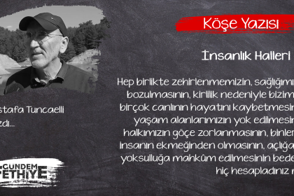 mustafa tuncaelli insanlık halleri 8 köşe yazısı