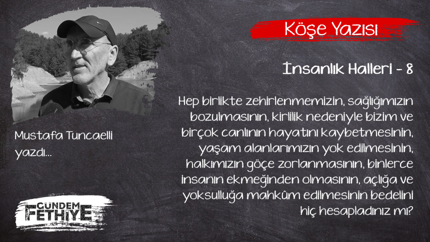 mustafa tuncaelli insanlık halleri 8 köşe yazısı