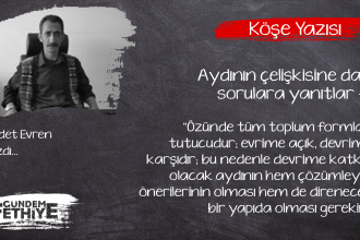 Aydının çelişkisine dair sorulara yanıtlar nejdet evren köşe yazısı