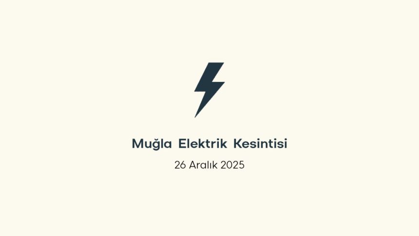 muğla elektrik kesintisi,