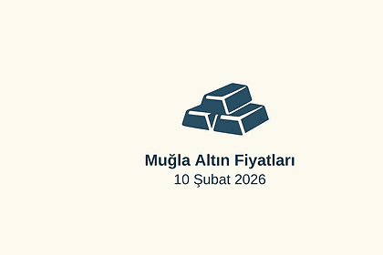 10 Şubat 2026 altın fiyatları, muğla altın fiyatları, gram altın ne kadar, çeyrek altın fiyatı, altın fiyatları