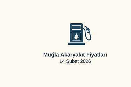 akaryakıt fiyatları, muğla akaryakıt fiyatları, 14 Şubat 2026 akaryakıt fiyatları, fethiye benzin fiyatı, bodrum motorin fiyatı, otogaz fiyatı