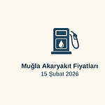 akaryakıt fiyatları, muğla akaryakıt fiyatları, 15 Şubat 2026 akaryakıt fiyatları, fethiye benzin fiyatı, bodrum motorin fiyatı, otogaz fiyatı