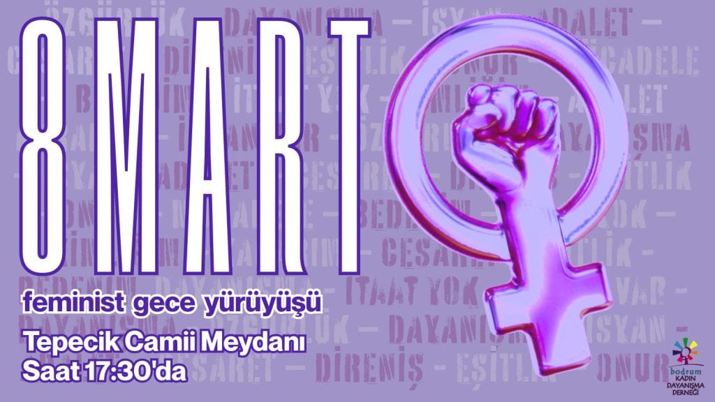 bodrum 8 mart, bodrum 8 mart feminist gece yürüyüşü, bodrum 8 mart etkinlikleri, bodrum feminist gece yürüyüşü, bodrum kadın dayanışma derneği 8 mart