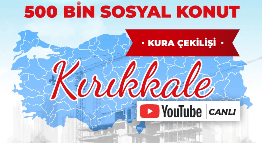 kırıkkale toki kuraları ne zaman çekilecek, kırıkkale toki çekilişi, toki kırıkkale kura, kırıkkale toki, kırıkkale toki çekilişi saat kaçta