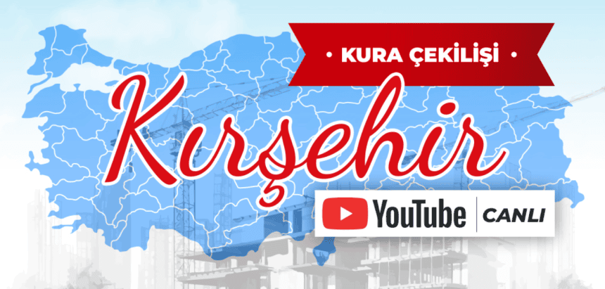 kırşehir toki kura sonuçları, kırşehir toki kura ne zaman, kırşehir toki kura saat kaçta, kırşehir toki kura canlı yayın izle, kırşehir toki