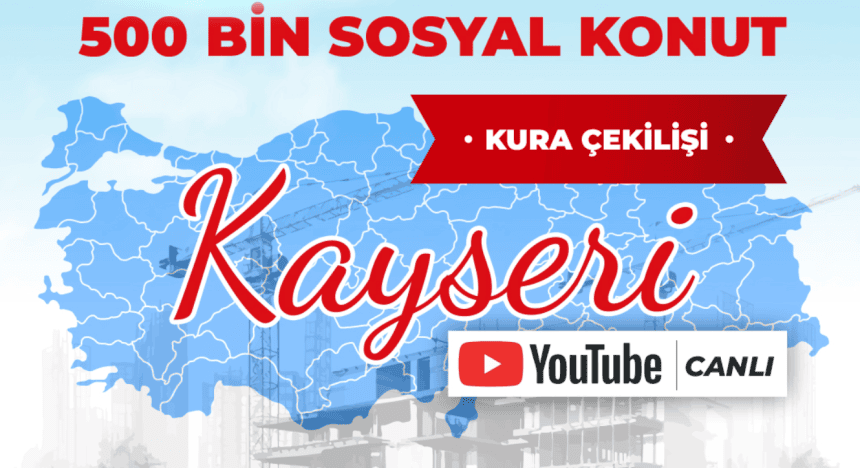 kayseri toki çekilişi, kayseri toki kura çekimi ne zaman 2026, kayseri toki çekilişi ne zaman, toki kayseri çekiliş, toki kayseri çekilişi nereden canlı izlenir