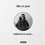 söz ve yazı nejdet evren köşe yazısı