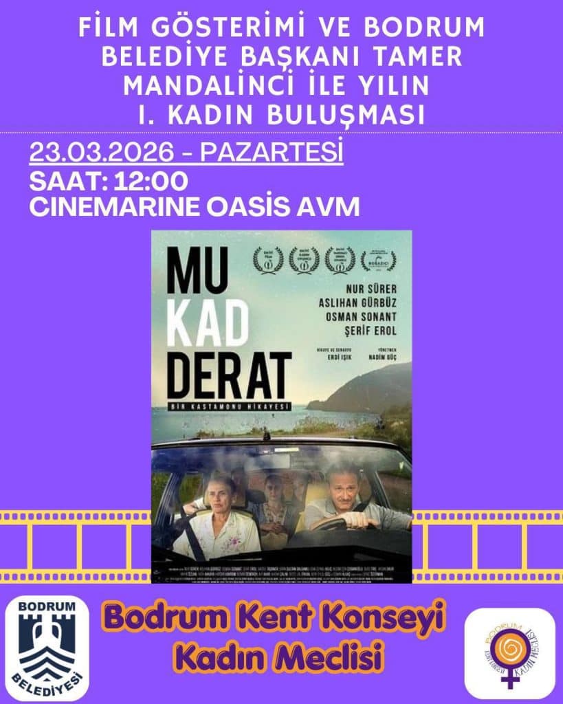 mukadderat filmi bodrum film gösterimi bodrum kent konseyi kadın meclisi bodrum kadın ücretsiz film