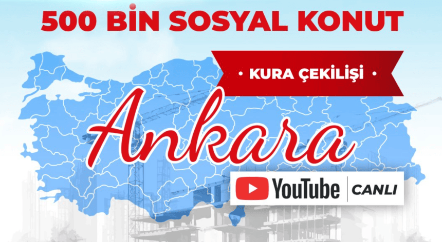 ankara toki kurası, ankara toki çekilişi ne zaman 2026, toki çekiliş ankara, toki canlı yayın, ankara toki çekilişi saat kaçta