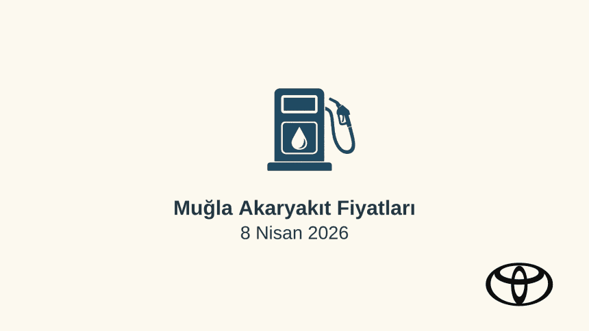 akaryakıt fiyatları, muğla akaryakıt fiyatları, 8 Nisan 2026 akaryakıt fiyatları, fethiye benzin fiyatı, bodrum motorin fiyatı, otogaz fiyatı