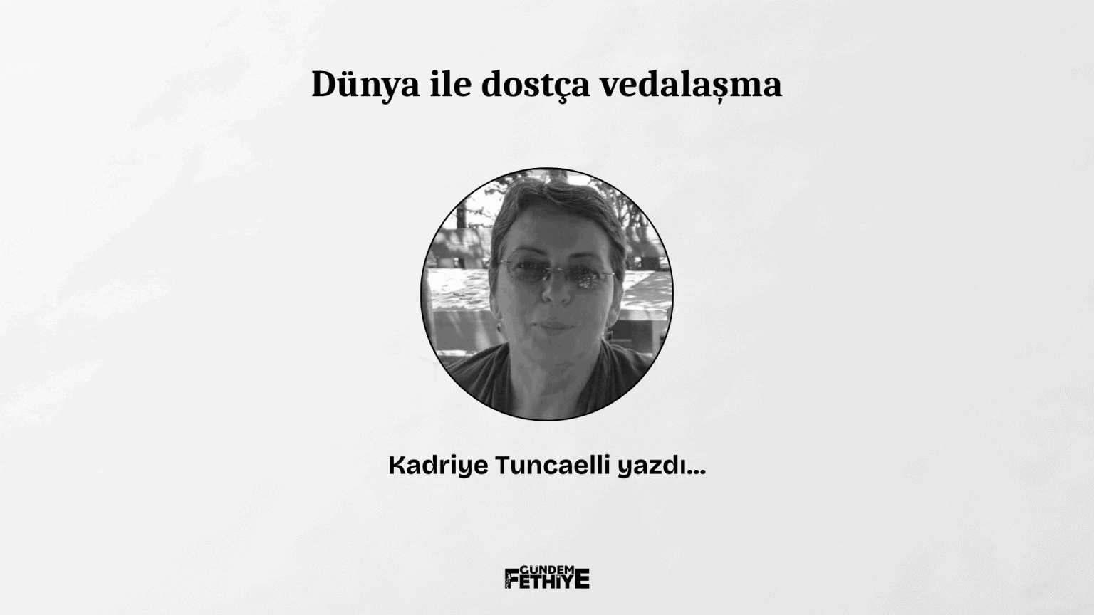 kadriye tuncaelli farkındalık köşe yazısı