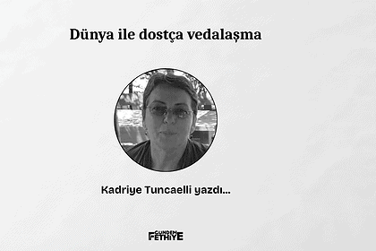 kadriye tuncaelli farkındalık köşe yazısı